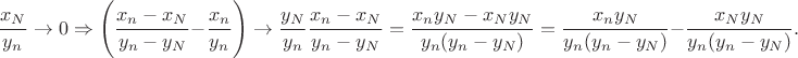 $$\frac{x_N}{y_n}\to 0\Rightarrow 
\Bigg(\frac{x_n-x_N}{y_n-y_N}-\frac{x_n}{y_n}\Bigg )\to \frac{y_N}{y_n}\frac{x_n-x_N}{y_n-y_N}=\frac{x_ny_N-x_Ny_N}{y_n(y_n-y_N)}=\frac{x_ny_N}{y_n(y_n-y_N)}-\frac{x_Ny_N}{y_n(y_n-y_N)}.$$