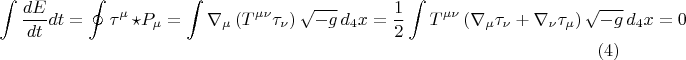$$ \int\frac{dE}{dt} dt = \oint \tau^{\mu} \, \star P_{\mu} = \int \nabla_{\mu} \left( T^{\mu \nu} \tau_{\nu}\right) \sqrt{-g} \, d_4 x 
= \frac{1}{2} \int T^{\mu \nu} \left( \nabla_{\mu} \tau_{\nu} + \nabla_{\nu} \tau_{\mu} \right) \sqrt{-g} \, d_4 x = 0 \eqno(4)$$