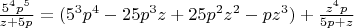 $\frac{5^4p^5}{z+5p}=(5^3p^4-25p^3z+25p^2z^2-pz^3)+\frac{z^4p}{5p+z}$