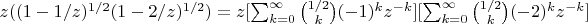 $z((1-1/z)^{1/2}(1-2/z)^{1/2}) = z[\sum_{k=0}^\infty\binom{1/2}{k}(-1)^{k}z^{-k}][\sum_{k=0}^\infty\binom{1/2}{k}(-2)^{k}z^{-k}]$