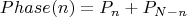 $$Phase(n)=P_{n}+P_{N-n}$$