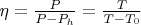 $\eta = \frac{P}{P - P_h} = \frac{T}{T - T_0}$