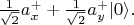 $\tfrac{1}{\sqrt{2}}a_x^++\tfrac{1}{\sqrt{2}}a_y^+|0\rangle.$