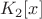 \[
K_2 [x]
\]