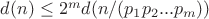 $d(n)\leq 2^md(n/(p_1p_2...p_m))$