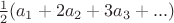 $\frac 12(a_1+2a_2+3a_3+...)$