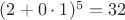 $(2+0\cdot 1)^5=32$