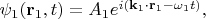$\psi_1(\mathbf{r}_1, t) = A_1 e^{i (\mathbf{k}_1 \cdot \mathbf{r}_1 - \omega_1 t)},$