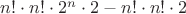 $n! \cdot n! \cdot 2^n \cdot 2 - n! \cdot n! \cdot 2$