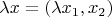 $\lambda x=(\lambda x_1, x_2)$