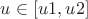 $u \in [u1, u2]$