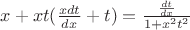 $x+xt(\frac {xdt}{dx}+t)=\frac {\frac {dt}{dx}}{1+x^2t^2}$