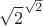 ${\displaystyle {\sqrt {2}}^{\sqrt {2}}}$