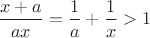 $ \dfrac {x+a}{ax}=\dfrac {1}{a}+\dfrac {1}{x}>1$