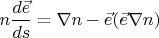 $\displaystyle n\frac{d\vec{e}}{ds} = \nabla n - \vec{e}(\vec{e}\nabla n)$