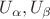 $U_\alpha, U_\beta$